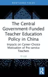 The Central Government-Funded Teacher Education Policy in China cover