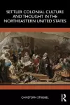 Settler Colonial Culture and Thought in the Northeastern United States cover