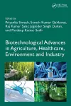 Biotechnological Advances in Agriculture, Healthcare, Environment and Industry cover