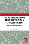 Feminist International Relations Through a Technospatial Lens cover