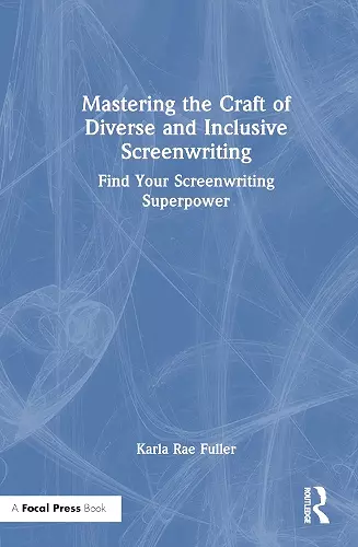 Mastering the Craft of Diverse and Inclusive Screenwriting cover