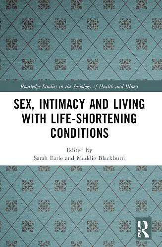 Sex, Intimacy and Living with Life-Shortening Conditions cover