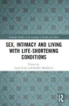 Sex, Intimacy and Living with Life-Shortening Conditions cover