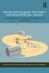 Mentalization-Based Treatment for Developmental Trauma cover