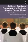 Celibacy, Seminary Formation, and Catholic Clerical Sexual Abuse cover