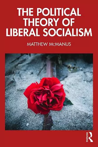 The Political Theory of Liberal Socialism cover