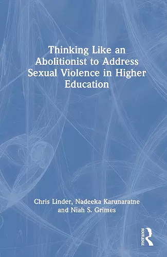 Thinking Like an Abolitionist to End Sexual Violence in Higher Education cover