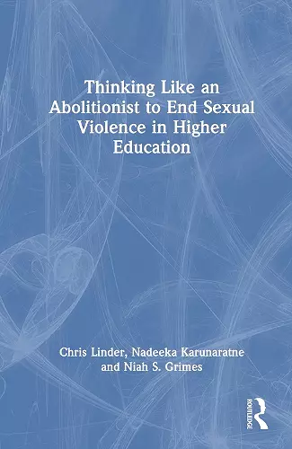 Thinking Like an Abolitionist to End Sexual Violence in Higher Education cover