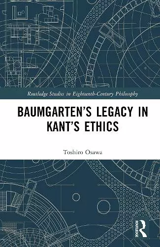 Baumgarten’s Legacy in Kant’s Ethics cover