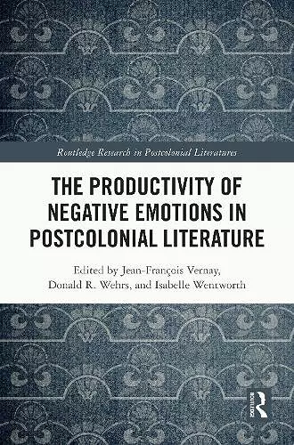 The Productivity of Negative Emotions in Postcolonial Literature cover
