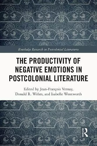The Productivity of Negative Emotions in Postcolonial Literature cover
