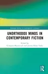 Unorthodox Minds in Contemporary Fiction cover