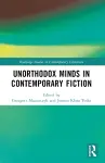 Unorthodox Minds in Contemporary Fiction cover