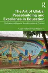 The Art of Global Peacebuilding and Excellence in Education cover