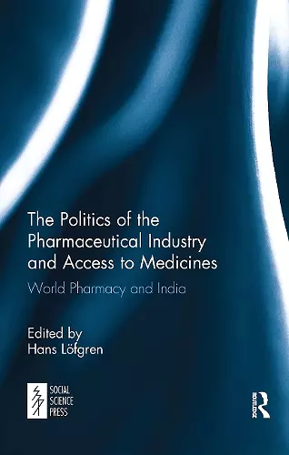 The Politics of the Pharmaceutical Industry and Access to Medicines cover