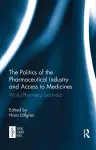 The Politics of the Pharmaceutical Industry and Access to Medicines cover