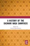 A History of the Dasnami Naga Sannyasis cover