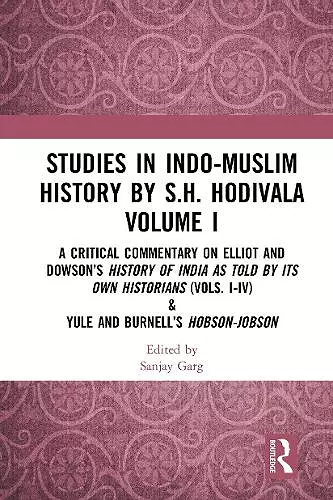 Studies in Indo-Muslim History by S.H. Hodivala Volume I cover