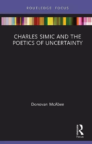 Charles Simic and the Poetics of Uncertainty cover