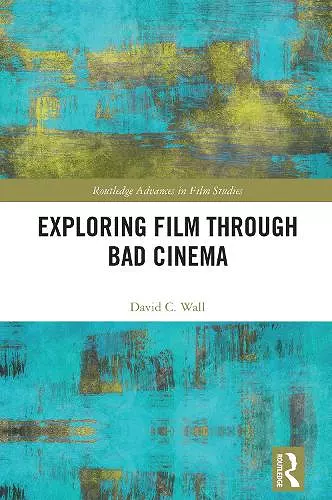 Exploring Film through Bad Cinema cover
