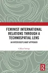 Feminist International Relations Through a Technospatial Lens cover