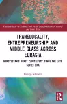 Translocality, Entrepreneurship and Middle Class Across Eurasia cover