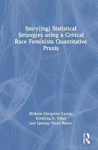 Story(ing) Statistical Strategies Using a Critical Race Feminista Quantitative Praxis cover