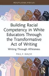 Building Racial Competency in White Educators through the Transformative Act of Writing cover