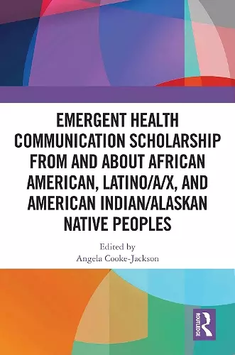 Emergent Health Communication Scholarship from and about African American, Latino/a/x, and American Indian/Alaskan Native Peoples cover