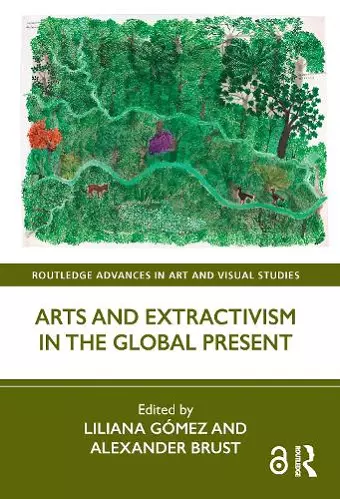 Arts and Extractivism in the Global Present cover