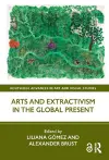 Arts and Extractivism in the Global Present cover