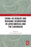 China-US Rivalry and Regional Reordering in Latin America and the Caribbean cover