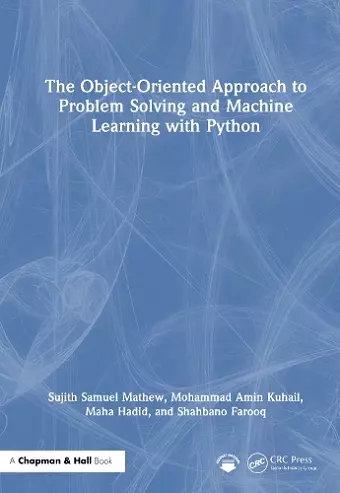 The Object-Oriented Approach to Problem Solving and Machine Learning with Python cover