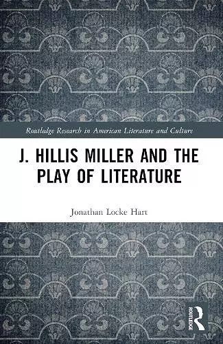 J. Hillis Miller and the Play of Literature cover
