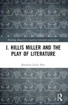 J. Hillis Miller and the Play of Literature cover