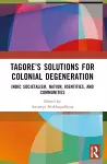 Tagore’s Solutions for Colonial Degeneration cover