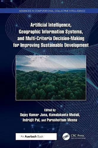 Artificial Intelligence, Geographic Information Systems, and Multi-Criteria Decision-Making for Improving Sustainable Development cover
