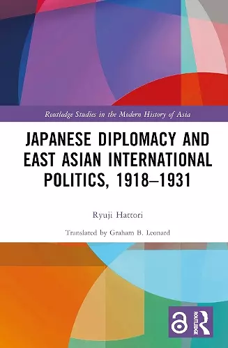 Japanese Diplomacy and East Asian International Politics, 1918–1931 cover