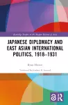 Japanese Diplomacy and East Asian International Politics, 1918–1931 cover