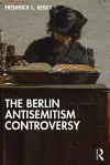 The Berlin Antisemitism Controversy cover