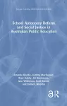 School Autonomy Reform and Social Justice in Australian Public Education cover