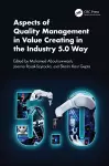 Aspects of Quality Management in Value Creating in the Industry 5.0 Way cover