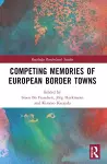 Competing Memories of European Border Towns cover