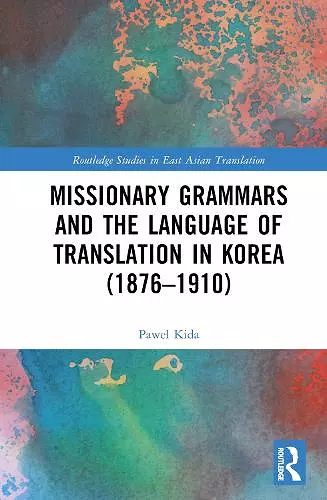 Missionary Grammars and the Language of Translation in Korea (1876–1910) cover