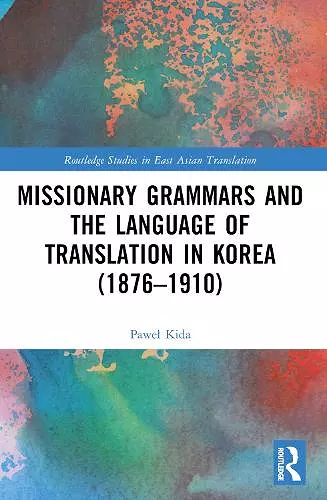 Missionary Grammars and the Language of Translation in Korea (1876–1910) cover