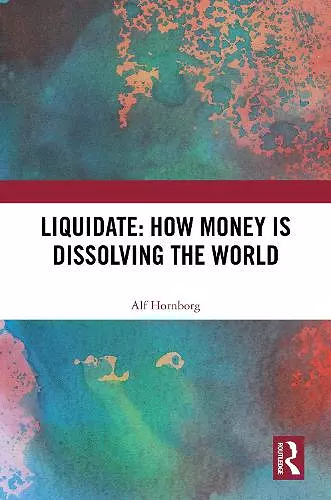 Liquidate: How Money is Dissolving the World cover