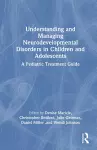 Understanding and Managing Neurodevelopmental Disorders in Children and Adolescents cover