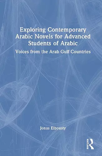 Exploring Contemporary Arabic Novels for Advanced Students of Arabic cover
