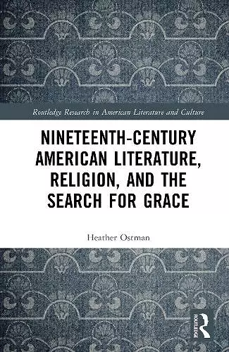 Nineteenth-Century American Literature, Religion, and the Search for Grace cover