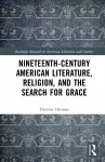Nineteenth-Century American Literature, Religion, and the Search for Grace cover
